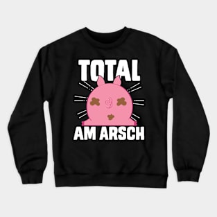 Total am Arsch funny pig Crewneck Sweatshirt